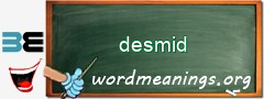 WordMeaning blackboard for desmid